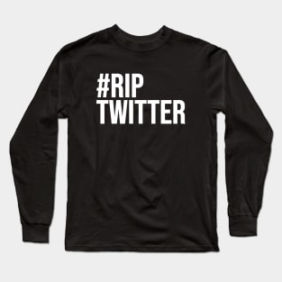 #RipTwitter Long Sleeve T-Shirt